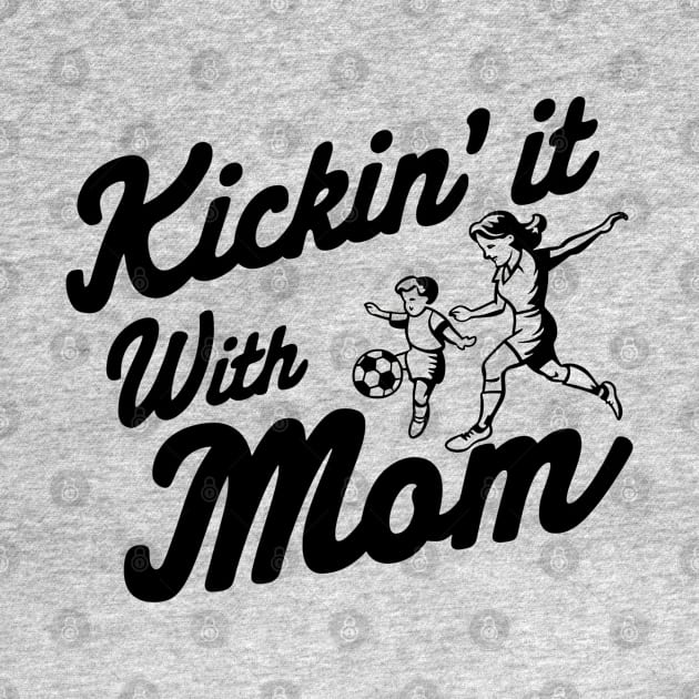 Kickin' it with Mom Soccer Mom by NomiCrafts